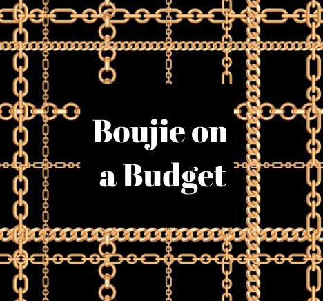 Boujie on a Budget